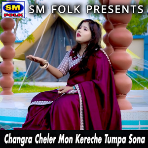 Changra Cheler Mon Kereche Tumpa Sona