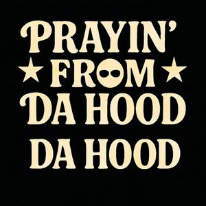 Prayin' From Da Hood