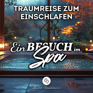 Ein Besuch im Spa: Traumreise zum Loslassen und Entspannen (Teil 12)