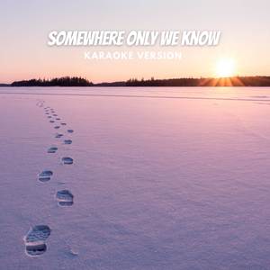 Somewhere Only We Know (Karaoke Version)