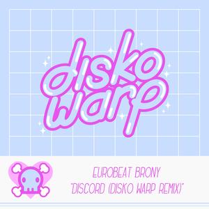 Discord (feat. Odyssey Eurobeat) (Disko Warp Remix) (Disko Warp Remix)