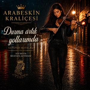 Durma Artık Yollarımda - Arabeskin Kraliçesi