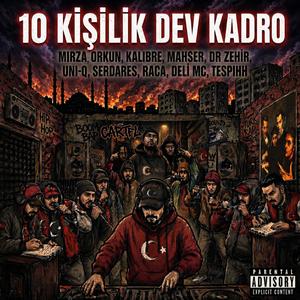 10 Kişilik Dev Kadro (feat. Kalibre Tayfa, mahşer, Dr. Zehir, Uni-Q, SERDARES, Raca, Deli Mc & Tespihh)