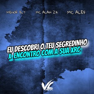 Eu Descobri o Teu Segredinho X Encontro Com Sua Xrc