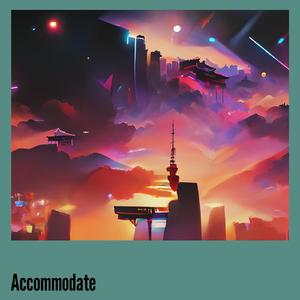 Accommodate