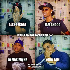 Champion (feat. Alex Pecoza, Iam Choco, La Máxima HR & Yoha 4AM)