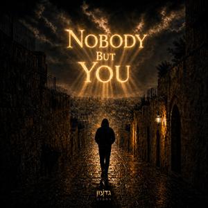 Nobody But You