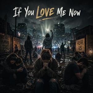 If you love me now