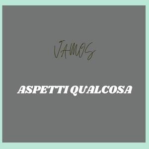 Aspetti Qualcosa