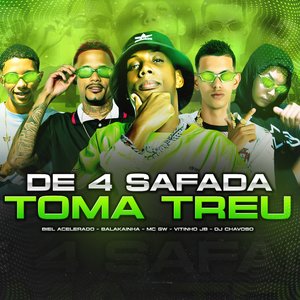 De 4 Safada Toma Treu