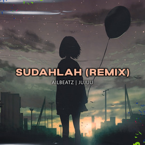 Sudahlah (Remix)