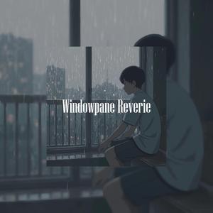 Windowpane Reverie