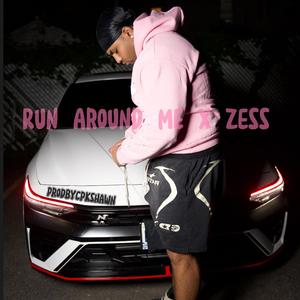 Run Around Me x zess