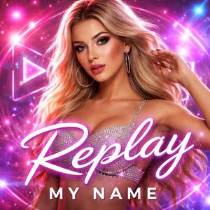 Replay My Name