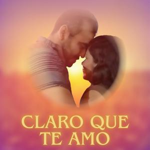 Claro que te amo