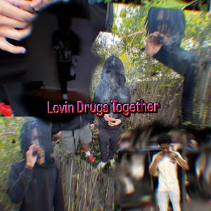 Lovin Drugs Together