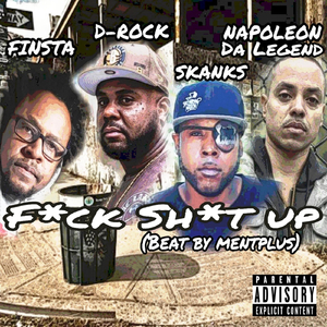 F**k Shit Up (feat. D-Rock, Skanks & Napoleon da Legend)