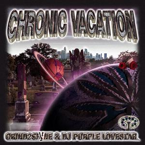 CHRONIC VACATION (feat. DJ PURPLE LOVESTAR)