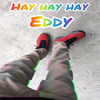 Eddy - Hay Hay Hay