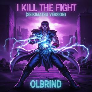I Kill the Fight (Seikimatsu Version)