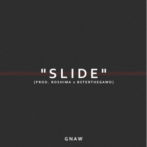 SLIDE (PROD. ROSHIMA & BSTERTHEGAWD)