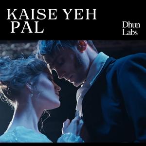 Kaise Yeh Pal
