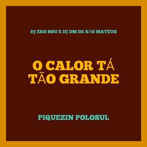 O CALOR TÁ TÃO GRANDE (Vamo Pro POLO SUL)