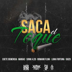 Saca el toque (feat. cuete demencia, luna fortuna, sonik 420, maniac, suizo & romano flow)