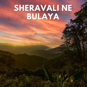 Sheravali Ne Bulaya