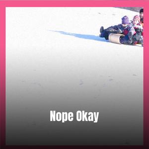 Nope Okay