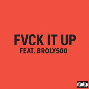 FVCK IT UP (feat. Broly500!)