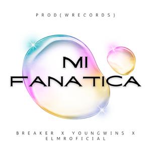 Mi fanatica (feat. Young Wins & ElMrOficial)