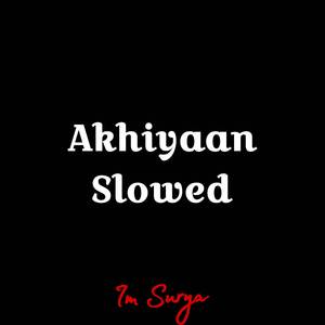 Akhiyaan Slowed
