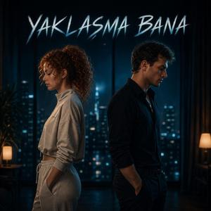 YAKLAŞMA BANA