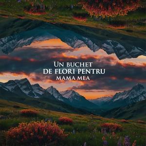 Un buchet de flori pentru mama mea | A bouquet of flowers for my mother | 一束鮮花送給我的媽媽 | 母に花束を