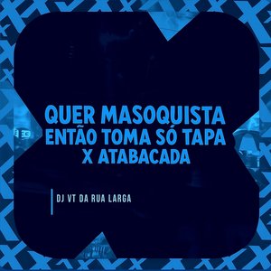 Quer Masoquista Então Toma Só Tapa X Atabacada