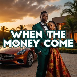 When the Money Come