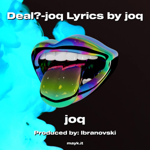 Deal?-joq Lyrics by joq