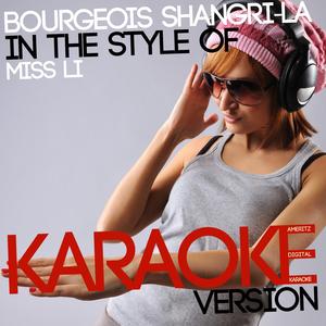 Bourgeois Shangri-La (In the Style of Miss Li) [Karaoke Version]