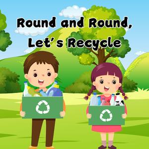 Round and Round, Let’s Recycle