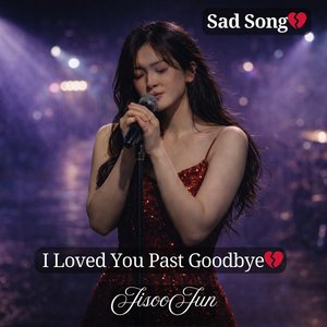 I Loved You Past Goodbye