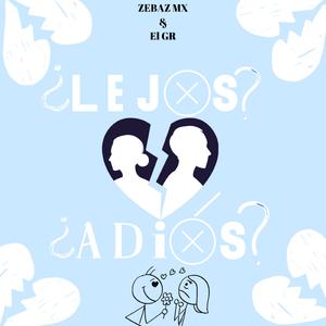 ¿Lejos? ¿Adiós? (feat. El GR)