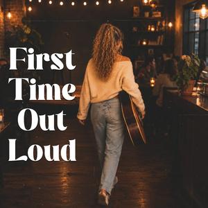 First Time Out Loud