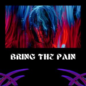 Bring The Pain