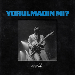 Yorulmadın mı?