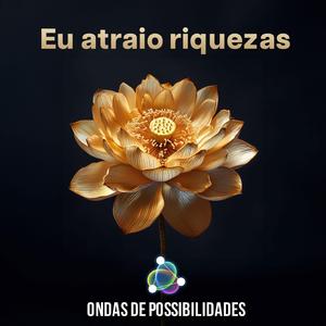 Eu Atraio Riquezas