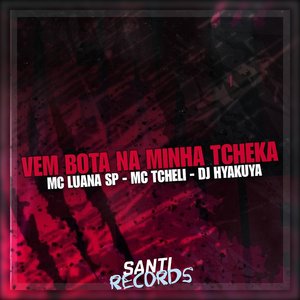 Vem Bota na Minha Tcheka