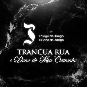 Tranca Rua e Dono do Meu Caminho