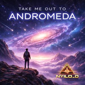 Take Me Out To Andromeda