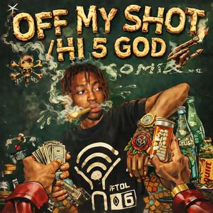 Off My Shot/Hi 5 God